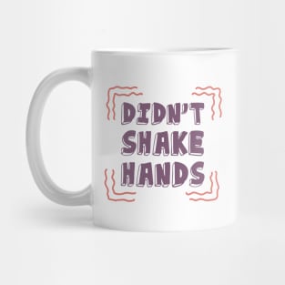 I Didn't Shake Hands Motivational Quotes Quarantine Mug